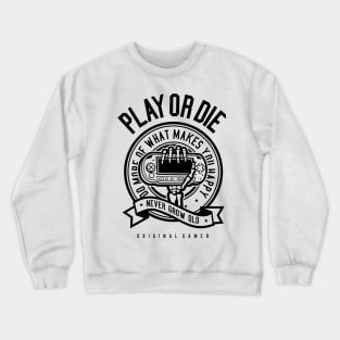 Play Or Die Crewneck Sweatshirt